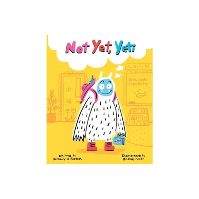 Not Yet, Yeti - by Bethany V Freitas (Hardcover)