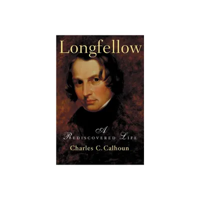 Longfellow - by Charles C Calhoun (Paperback)