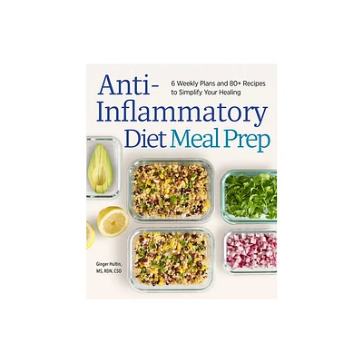 Anti-Inflammatory Diet Meal Prep - by Ginger Hultin (Paperback)