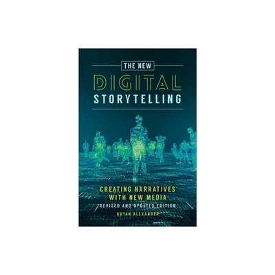 The New Digital Storytelling - by Bryan Alexander (Hardcover)