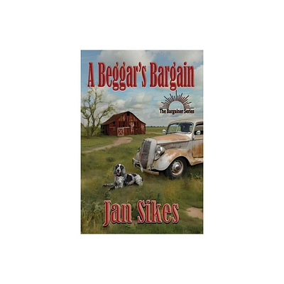 A Beggars Bargain - (The Bargainer) by Jan Sikes (Paperback)