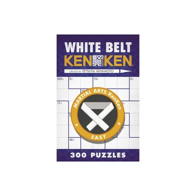 White Belt Kenken(r) - (Martial Arts Puzzles) by Tetsuya Miyamoto (Paperback)