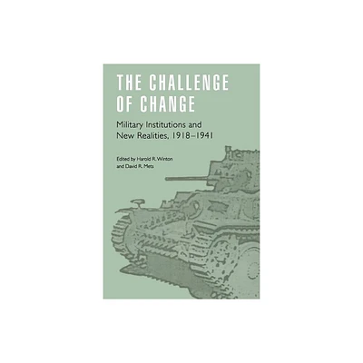 The Challenge of Change - (Studies in War, Society, and the Military) by David R Mets & Harold R Winton (Paperback)