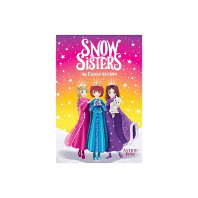 The Frozen Rainbow - (Snow Sisters) by Astrid Foss (Paperback)