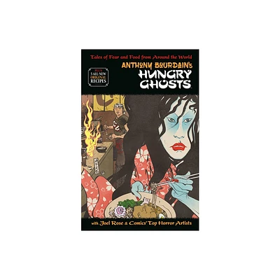 Anthony Bourdains Hungry Ghosts - by Anthony Bourdain & Joel Rose (Hardcover)