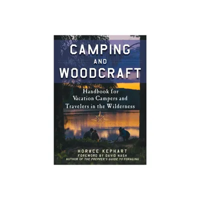 Camping and Woodcraft - by Horace Kephart (Paperback)