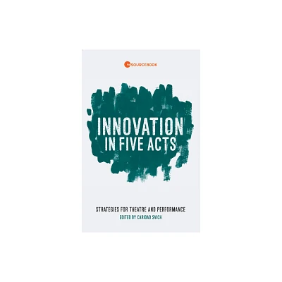 Innovation in Five Acts - by Caridad Svich (Paperback)