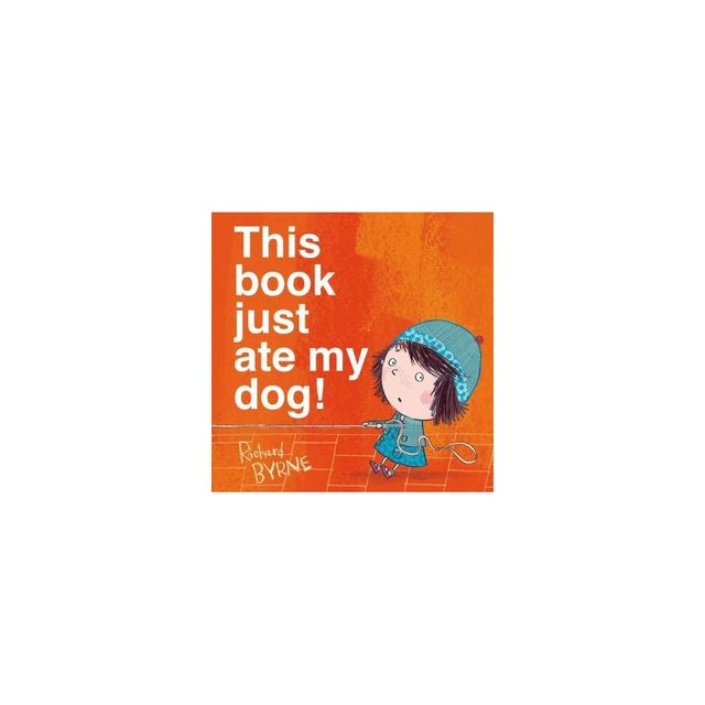 This Book Just Ate My Dog (Hardcover) by Richard Byrne