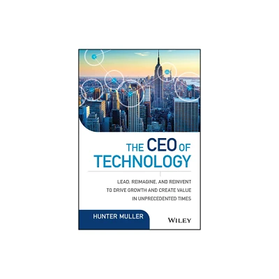 The CEO of Technology - (Wiley CIO) by Hunter Muller (Hardcover)