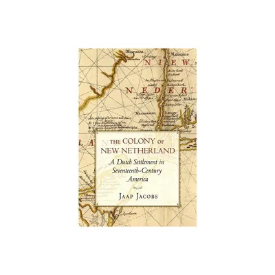 The Colony of New Netherland - (Cornell Paperbacks) Abridged by Jaap Jacobs (Paperback)