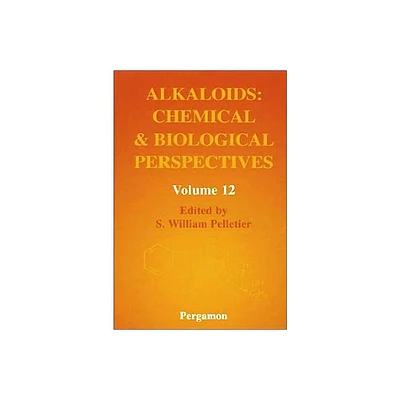 Alkaloids: Chemical and Biological Perspectives - by S W Pelletier (Hardcover)