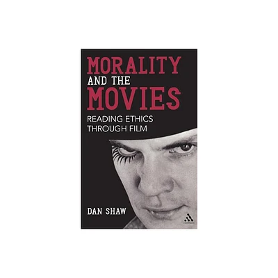 Morality and the Movies - by Dan Shaw (Paperback)