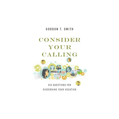 Consider Your Calling - by Gordon T Smith (Paperback)