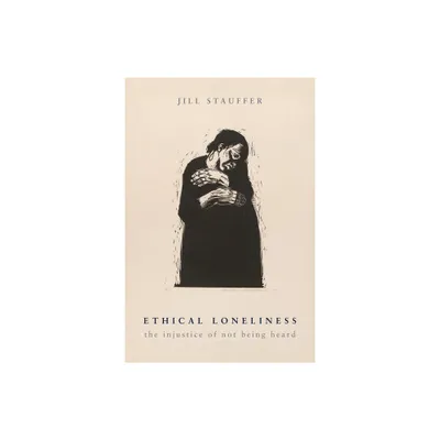 Ethical Loneliness - by Jill Stauffer (Paperback)