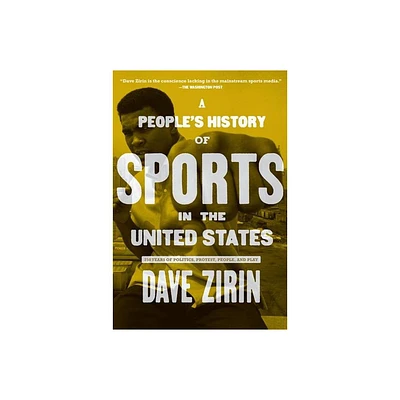 A Peoples History of Sports in the United States - (New Press Peoples History) by Dave Zirin (Paperback)