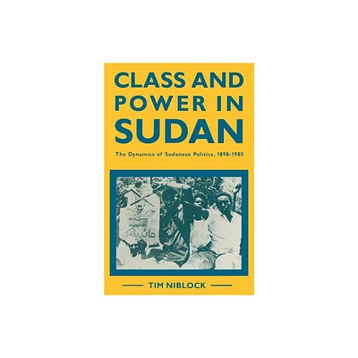 Class and Power in Sudan - by Timothy Niblock (Paperback)