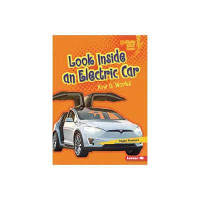 Look Inside an Electric Car - (Lightning Bolt Books (R) -- Under the Hood) by Taylor Fenmore (Paperback)