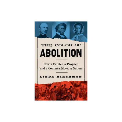 The Color of Abolition - by Linda Hirshman (Paperback)