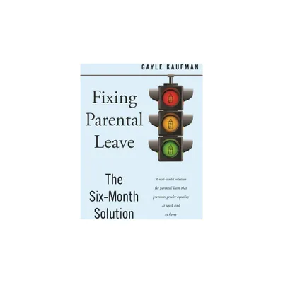 Fixing Parental Leave - by Gayle Kaufman (Paperback)