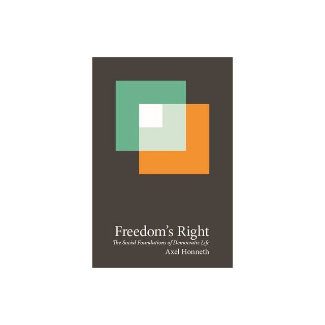 Freedoms Right - (New Directions in Critical Theory) by Axel Honneth (Paperback)