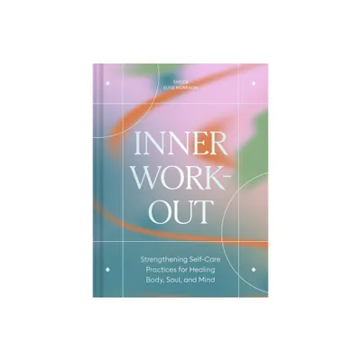 Inner Workout - by Taylor Elyse Morrison (Hardcover)