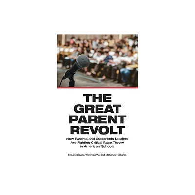 The Great Parent Revolt - by Lance Izumi & Wenyuan Wu & McKenzie Richards (Paperback)