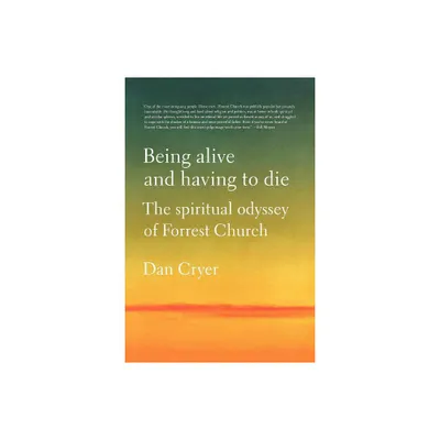 Being Alive and Having to Die - by Dan Cryer (Paperback)