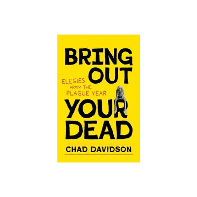 Bring Out Your Dead - by Chad Davidson (Paperback)