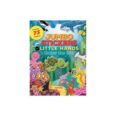 Jumbo Stickers for Little Hands: Under the Sea - (Paperback)