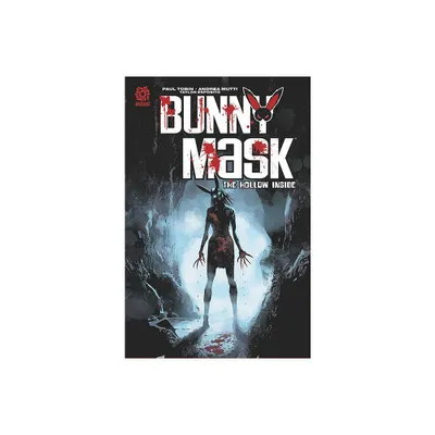 Bunny Mask: The Hollow Inside - (Bunny Mask Tp) by Paul Tobin (Paperback)