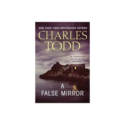 A False Mirror - (Inspector Ian Rutledge Mysteries) by Charles Todd (Paperback)