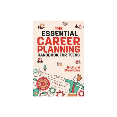 The Essential Career Planning Handbook for Teens - by Richard Meadows (Paperback)