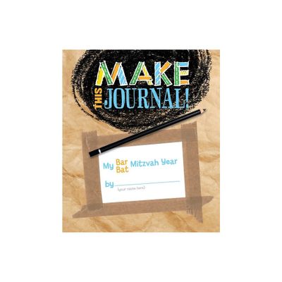 Make This Journal! My Bar/Bat Mitzvah Year - by Behrman House (Paperback)