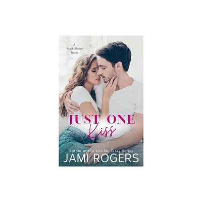 Just One Kiss - by Jami Rogers (Paperback)