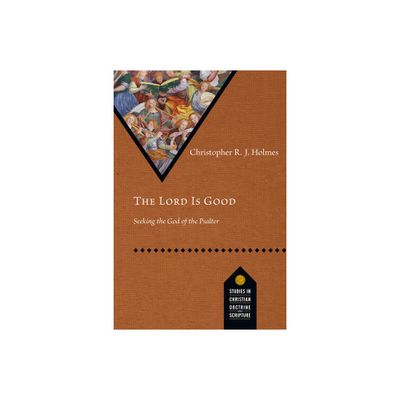 The Lord Is Good - (Studies in Christian Doctrine and Scripture) by Christopher R J Holmes (Paperback)