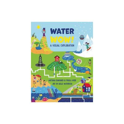 Water Wow! - (Visual Exploration) by Paula Ayer & Antonia Banyard (Paperback)