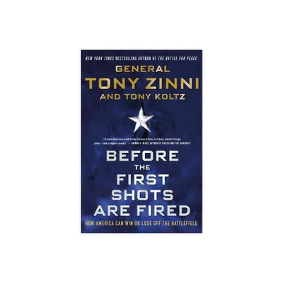 Before the First Shots Are Fired - by Tony Zinni (Paperback)