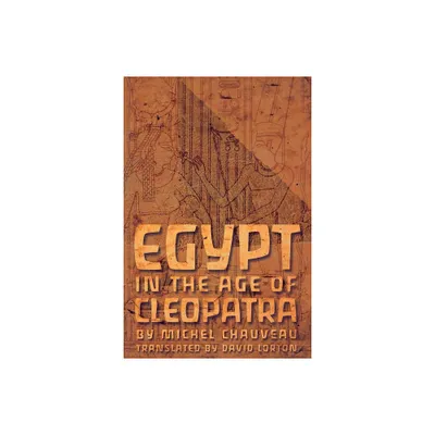 Egypt in the Age of Cleopatra - by Michel Chauveau (Paperback)