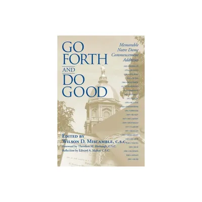 Go Forth and Do Good - by Wilson D Miscamble (Paperback)