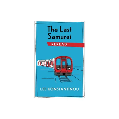 The Last Samurai Reread - (Rereadings) by Lee Konstantinou (Paperback)