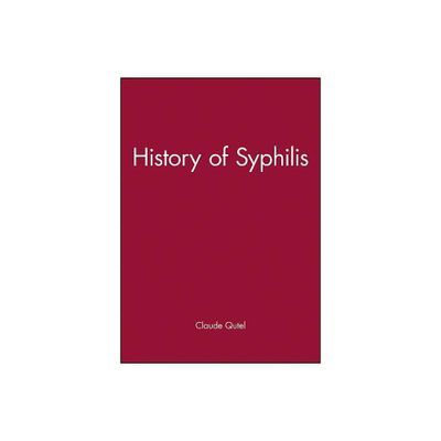 History of Syphilis - by Claude Qutel (Paperback)