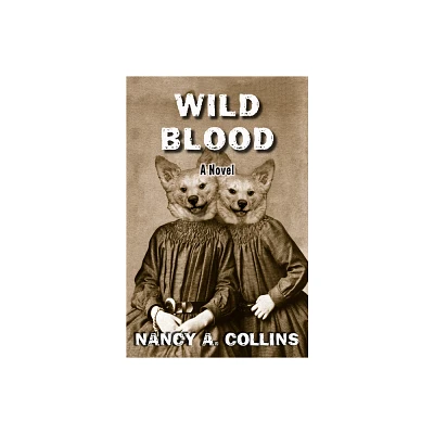 Wild Blood - by Nancy A Collins (Paperback)