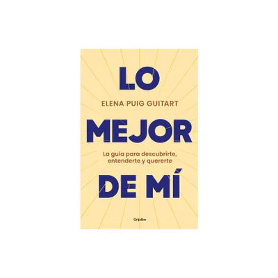 Lo Mejor de M. La Gua Para Descubrirte, Entenderte Y Quererte / The Best of Me . a Guide to Discover, Understand, and Love Yourself - (Paperback)