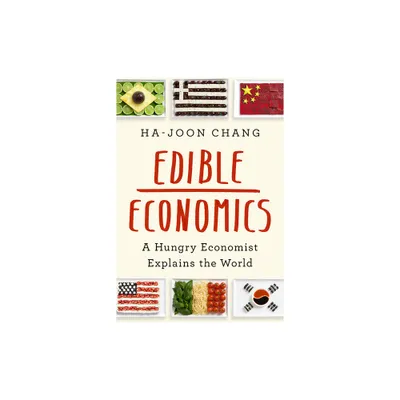 Edible Economics - by Ha-Joon Chang (Hardcover)