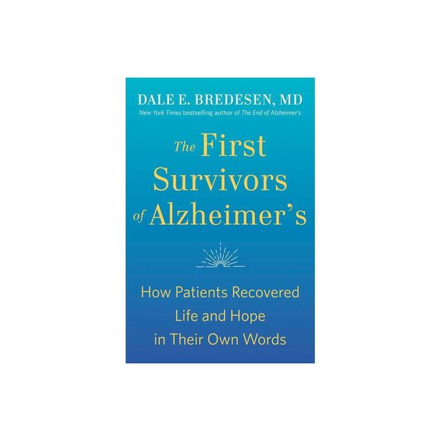 The First Survivors of Alzheimers - by Dale Bredesen (Paperback)