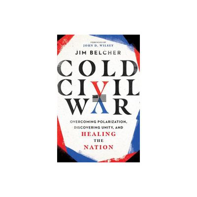 Cold Civil War - by Jim Belcher (Hardcover)