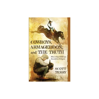 Cowboys, Armageddon, and The Truth - by Scott Terry (Paperback)