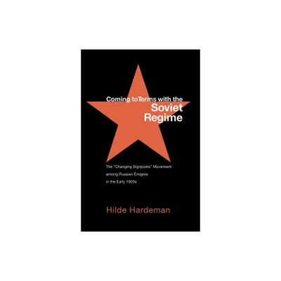 Coming to Terms with the Soviet Regime - (Niu Slavic, East European, and Eurasian Studies) by Hilde Hardeman (Hardcover)