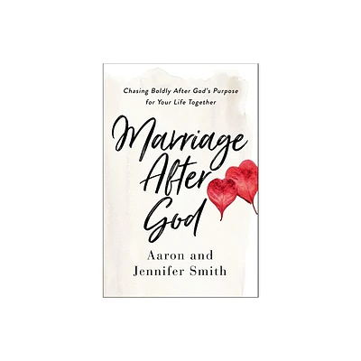 Marriage After God - by Aaron Smith & Jennifer Smith (Paperback)