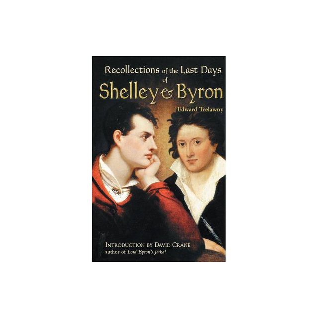 The Recollections of the Last Days of Shelley and Byron - by Edward John Trelawny (Paperback)